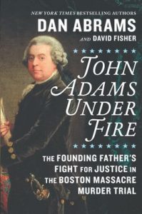 John Adams Under Fire by Dan Abrams and David Fisher