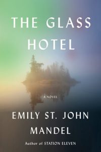 The Glass Hotel by Emily St. John Mandel
