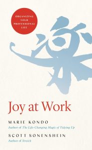 Joy at Work by Marie Kondo and Scott Sonenshein