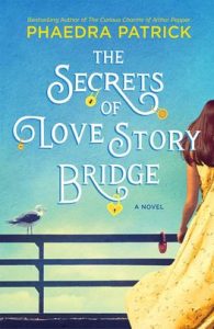 The Secrets of Love Story Bridge by Phaedra Patrick