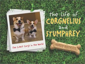 The Life of Corgnelius and Stumphrey by Susie Brooks