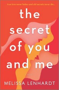 The Secret of You and Me by Melissa Lenhardt