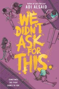 We Didn't Ask for This by Adi Alsaid