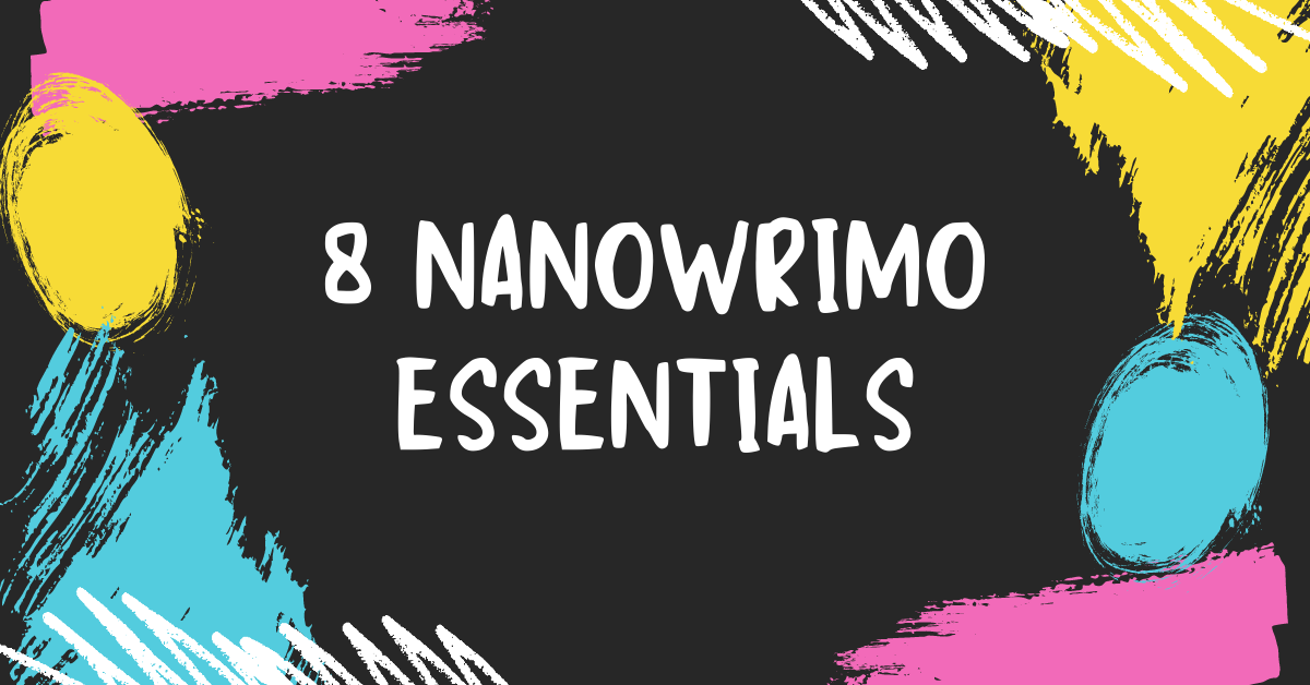 8 NaNoWriMo Essentials