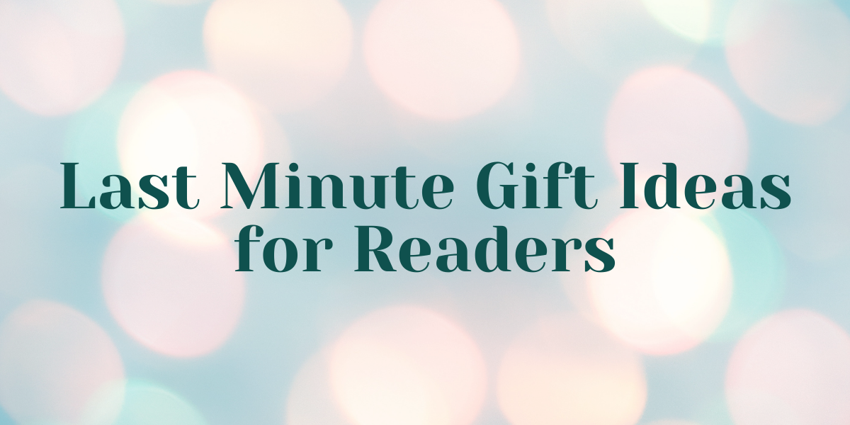 Last Minute Gift Ideas for Readers