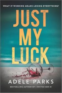 Just My Luck by Adele Parks