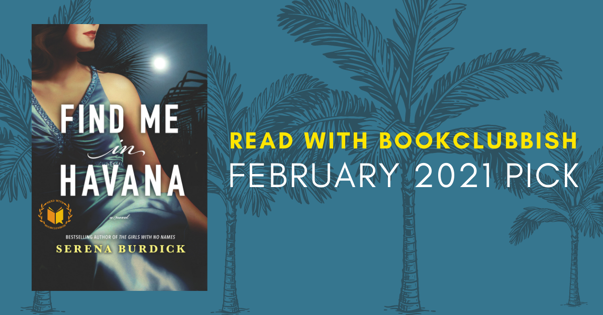 Read With BookClubbish February 2021 Pick: Find Me in Havana by Serena Burdick