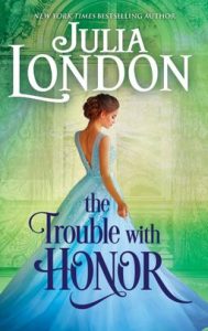 The Trouble with Honor by Julia London