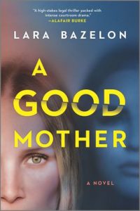 A Good Mother by Lara Bazelon