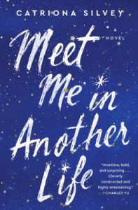 Meet Me in Another Life by Catriona Silvey