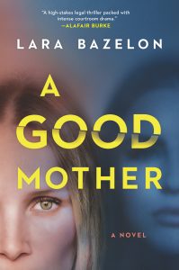 A Good Mother by Lara Bazelon