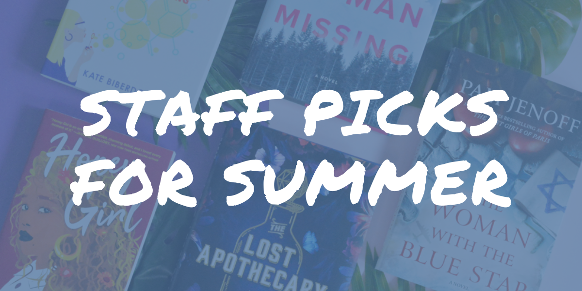 Staff Picks: What We’re Reading This Summer