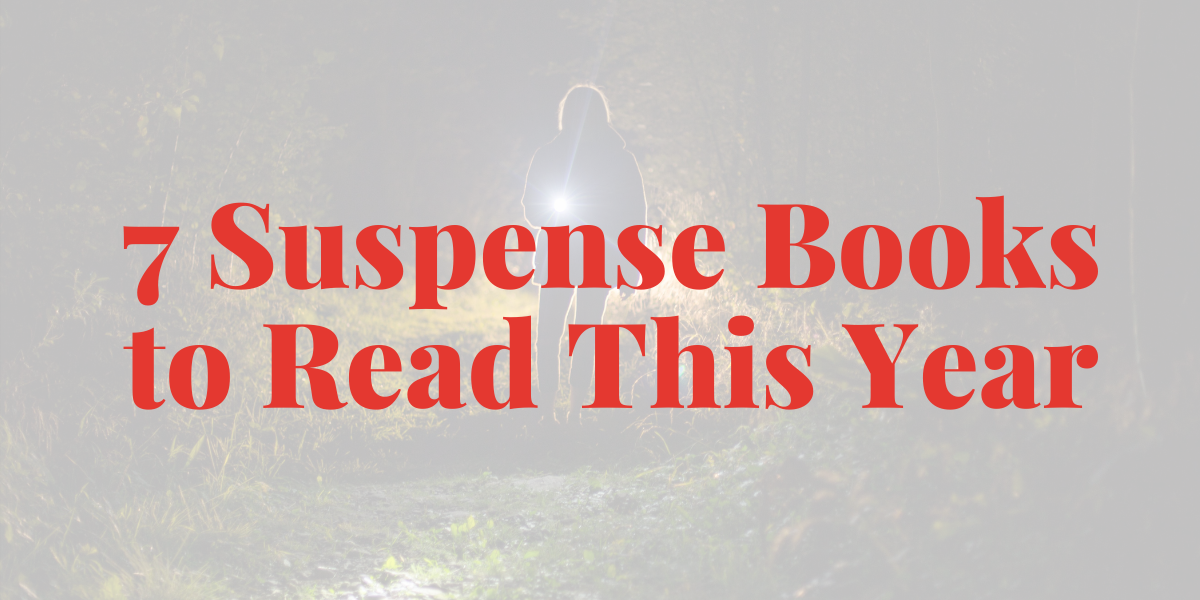 7 Suspense Books You NEED to Read this Year