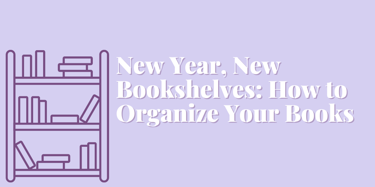 New Year, New Bookshelves: How to Organize Your Books