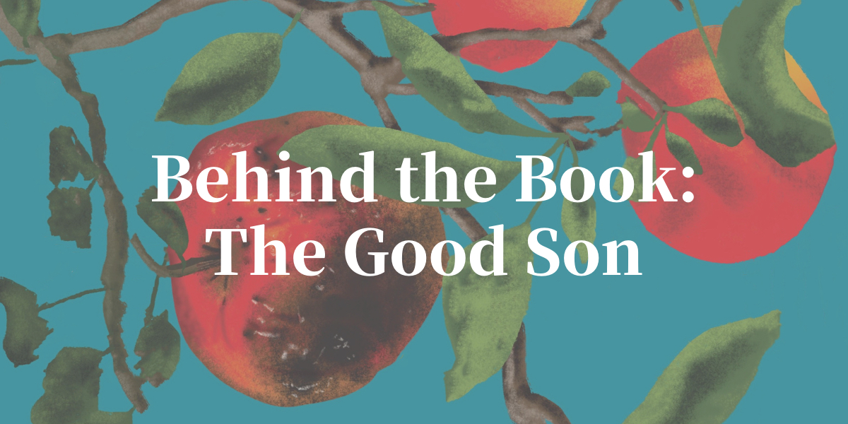 Behind the Book: The Good Son