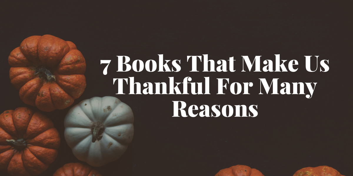 7 Books That Make Us Thankful For Many Reasons