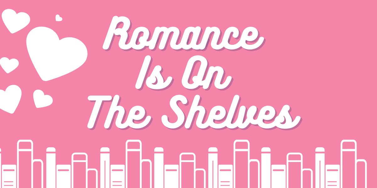 Romance Is On The Shelves!