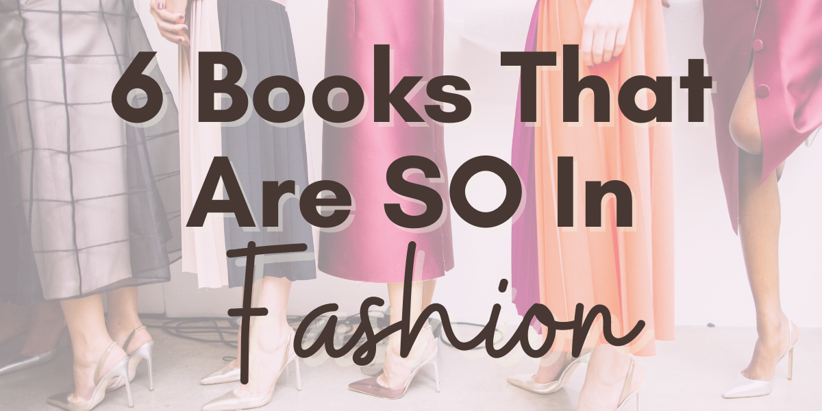 6 Books That Are SO In Fashion