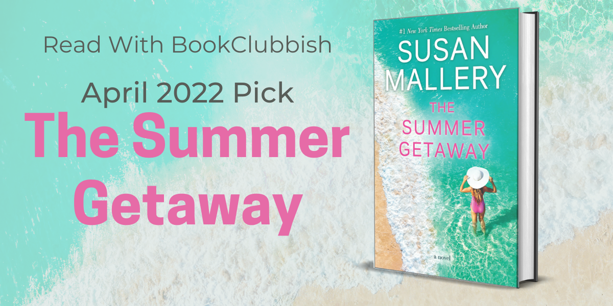 Read with BookClubbish April 2022 Pick: The Summer Getaway by Susan Mallery