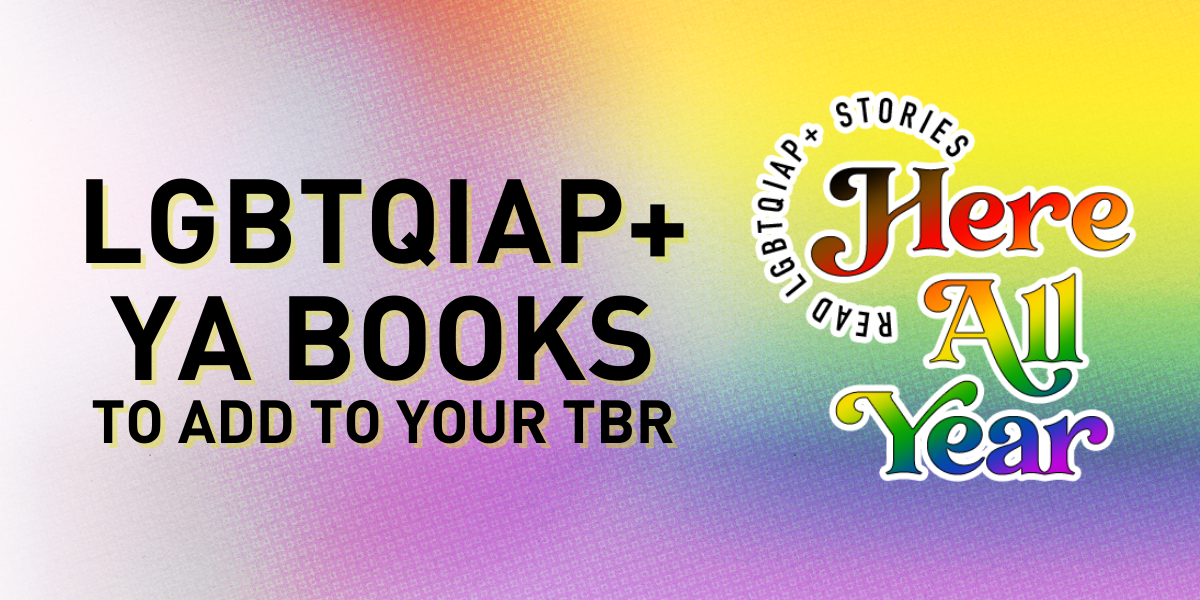 LGBTQIAP+ YA Books to add to your TBR