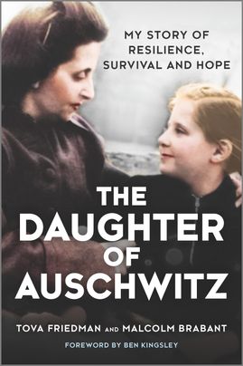 The Daughter of Auschwitz by Tova Friedman, Malcolm Brabant