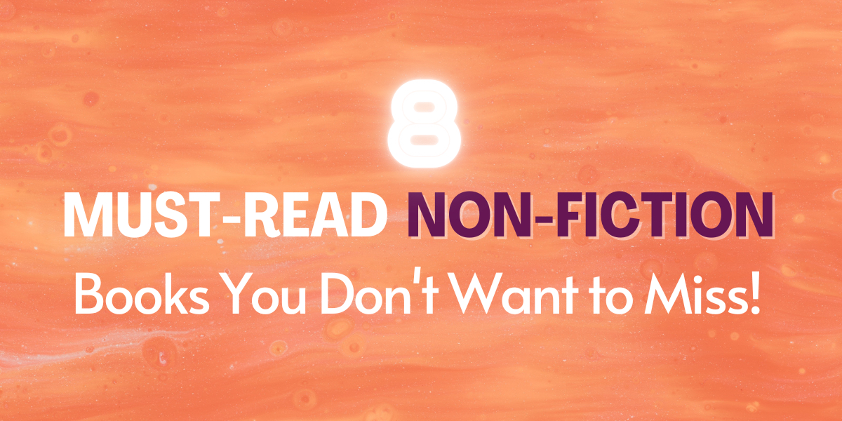 8 Must-Read Non-Fiction Books You Don’t Want to Miss