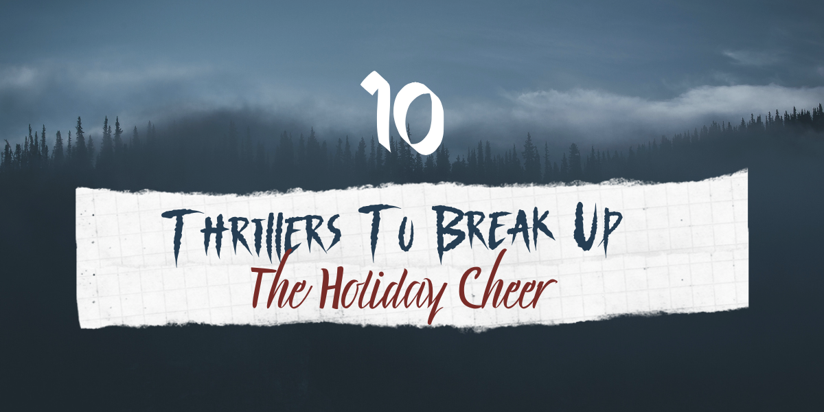 10 Thrillers to Break Up the Holiday Cheer