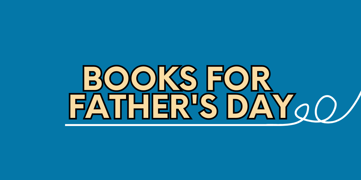 8 Books for Dad this Father’s Day